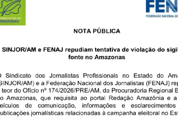 Fenaj e Sinjor/AM denunciam ameaça à liberdade de imprensa após ofício da PRE-AM pedir quebra de sigilo